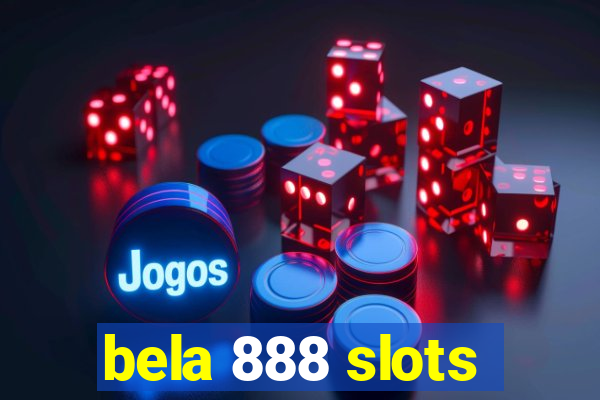 bela 888 slots